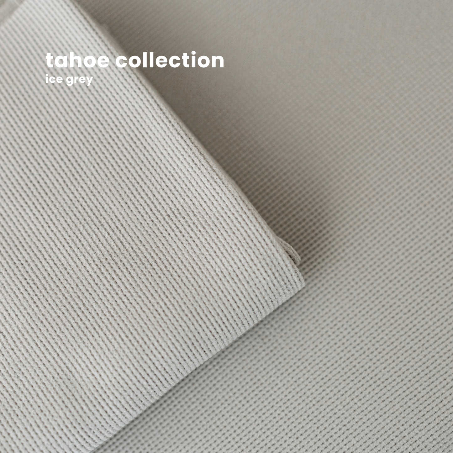TAHOE COLLECTION : ICE GREY