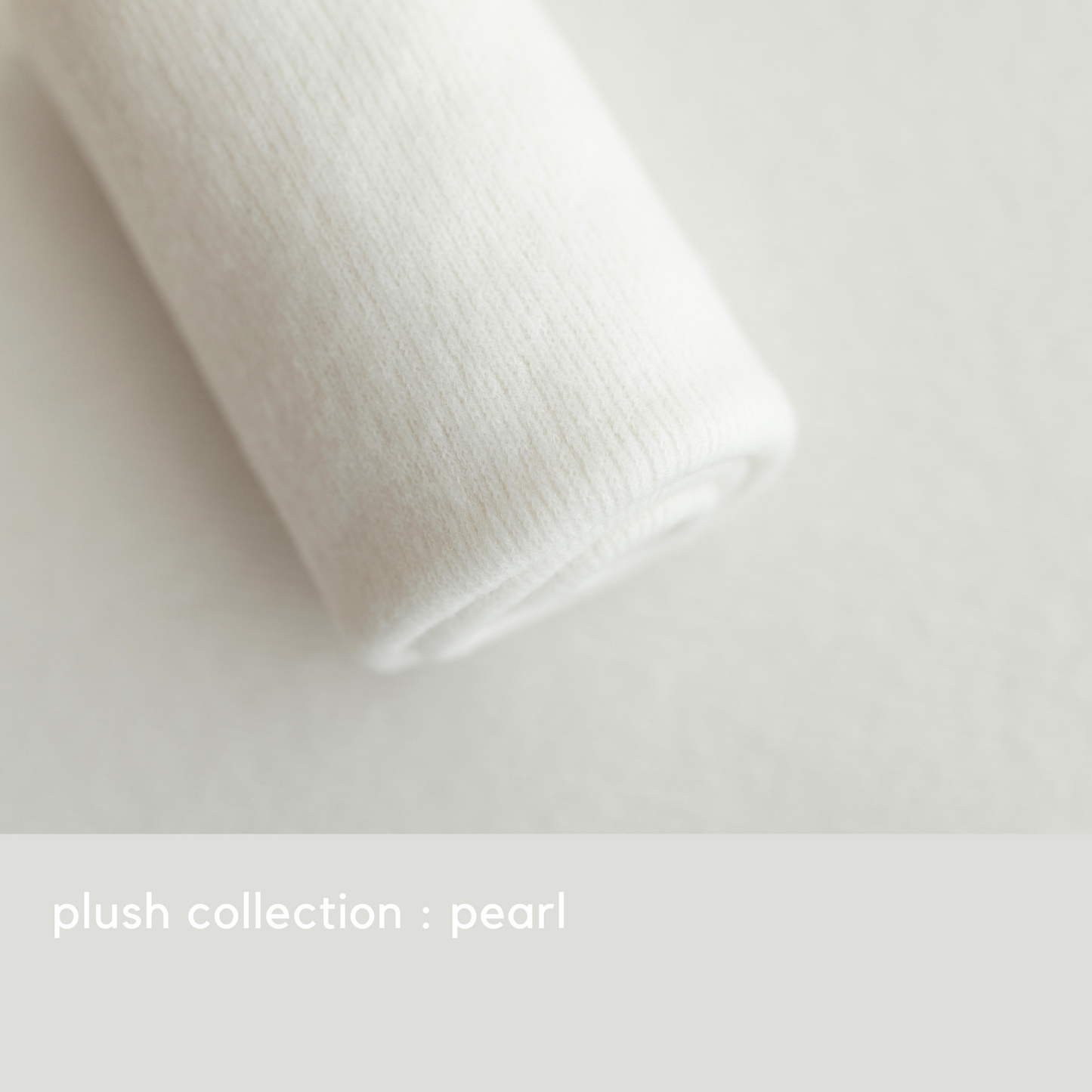 PLUSH COLLECTION : PEARL
