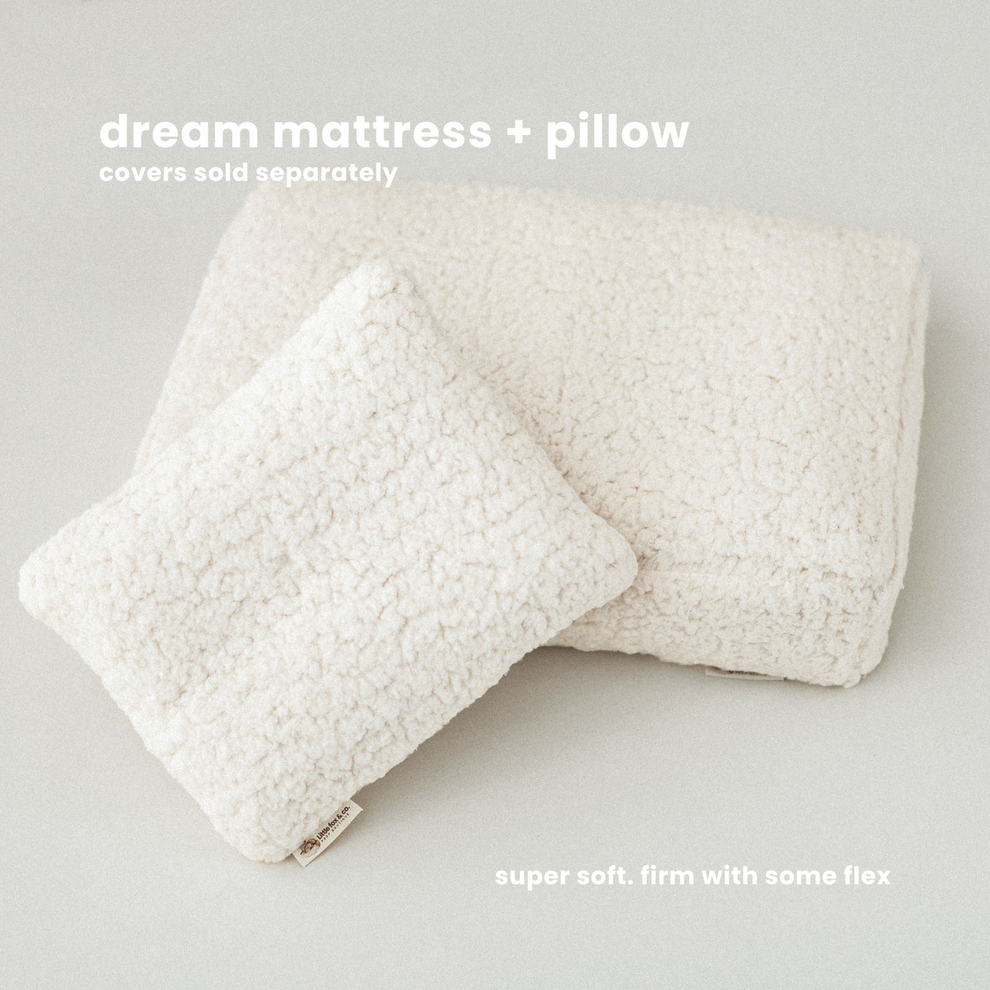 DREAM MATTRESS + PILLOW