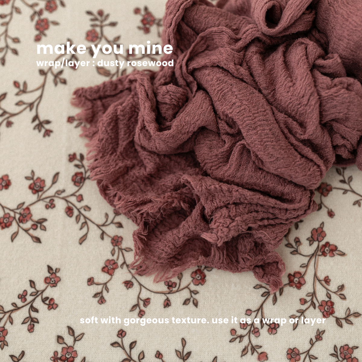 MAKE YOU MINE WRAP/LAYER : dusty rosewood