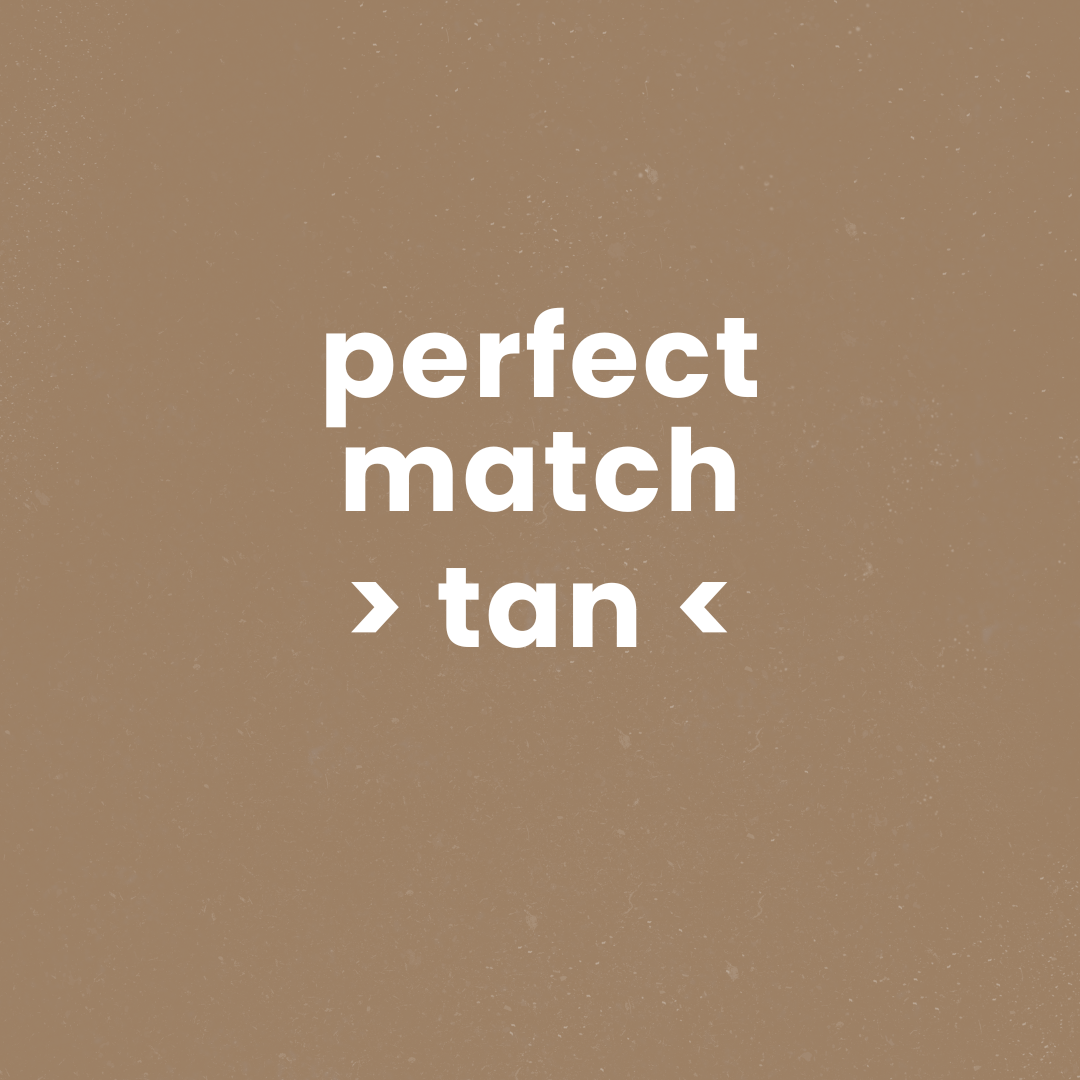 perfect match -> tan
