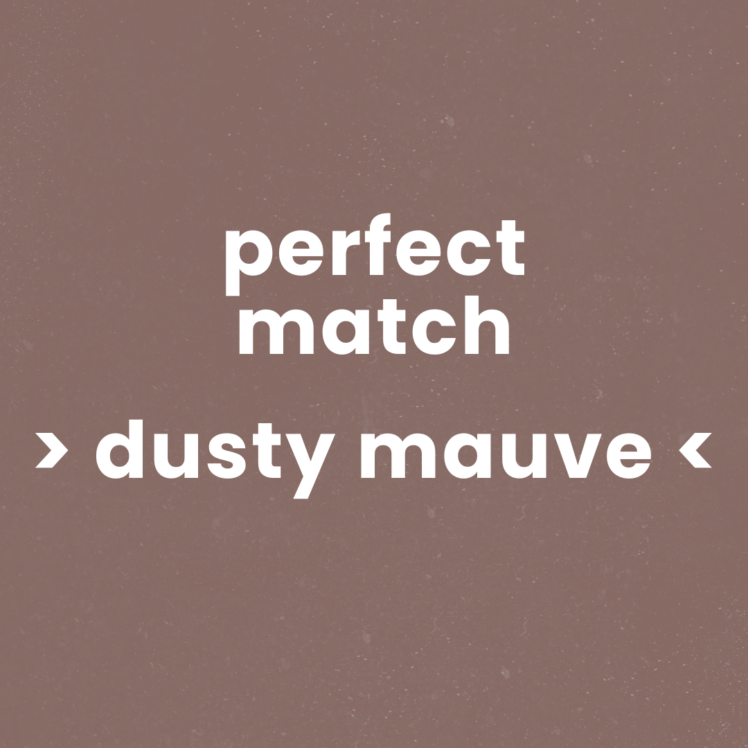 perfect match -> dusty mauve