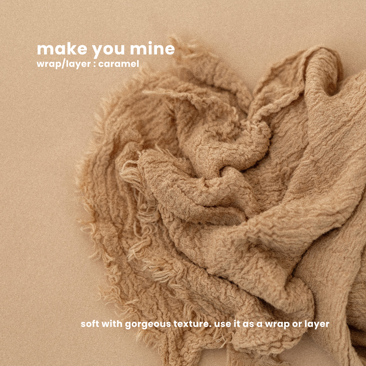 MAKE YOU MINE WRAP/LAYER : caramel