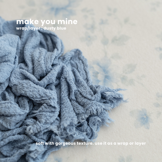 MAKE YOU MINE WRAP/LAYER : dusty blue