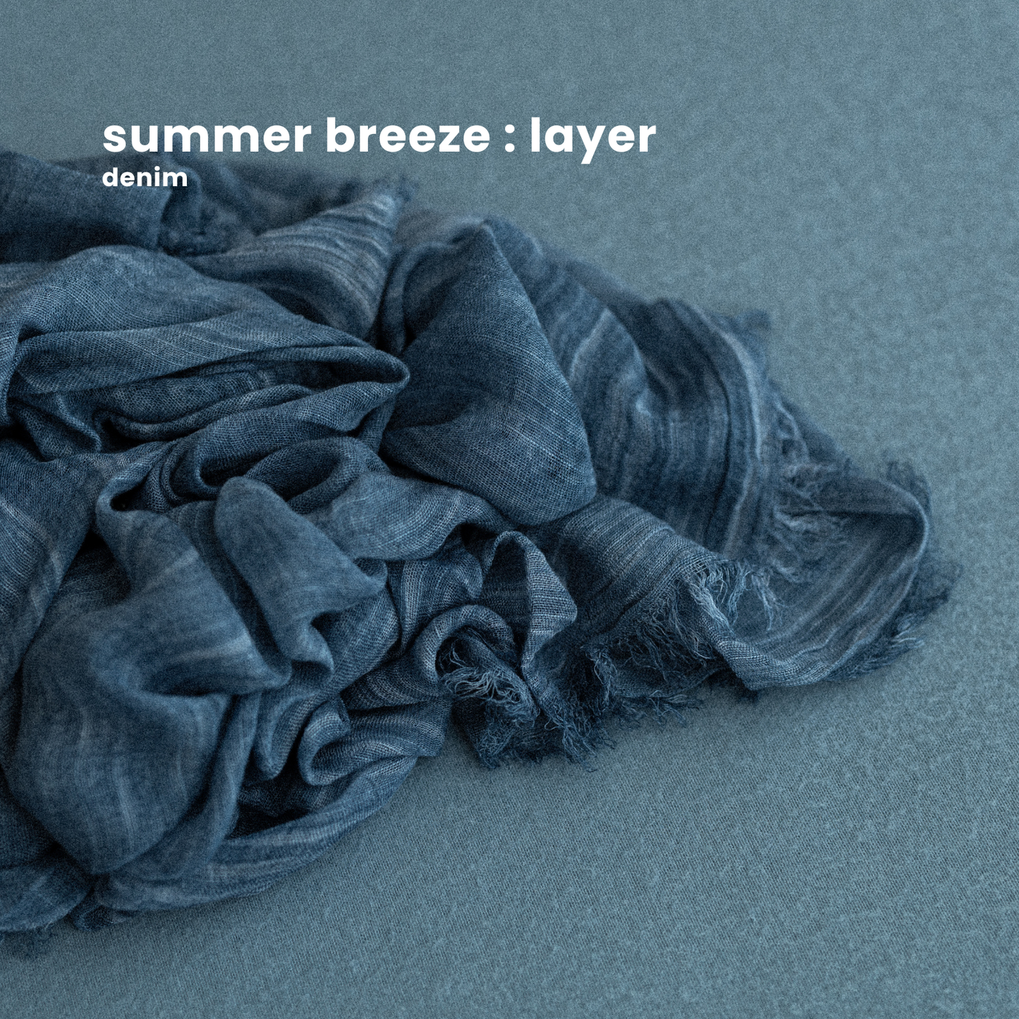 SUMMER BREEZE LAYER : denim