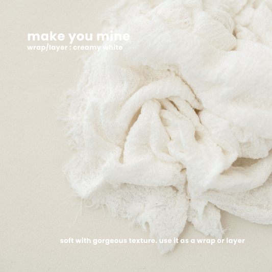 MAKE YOU MINE WRAP/LAYER : creamy white