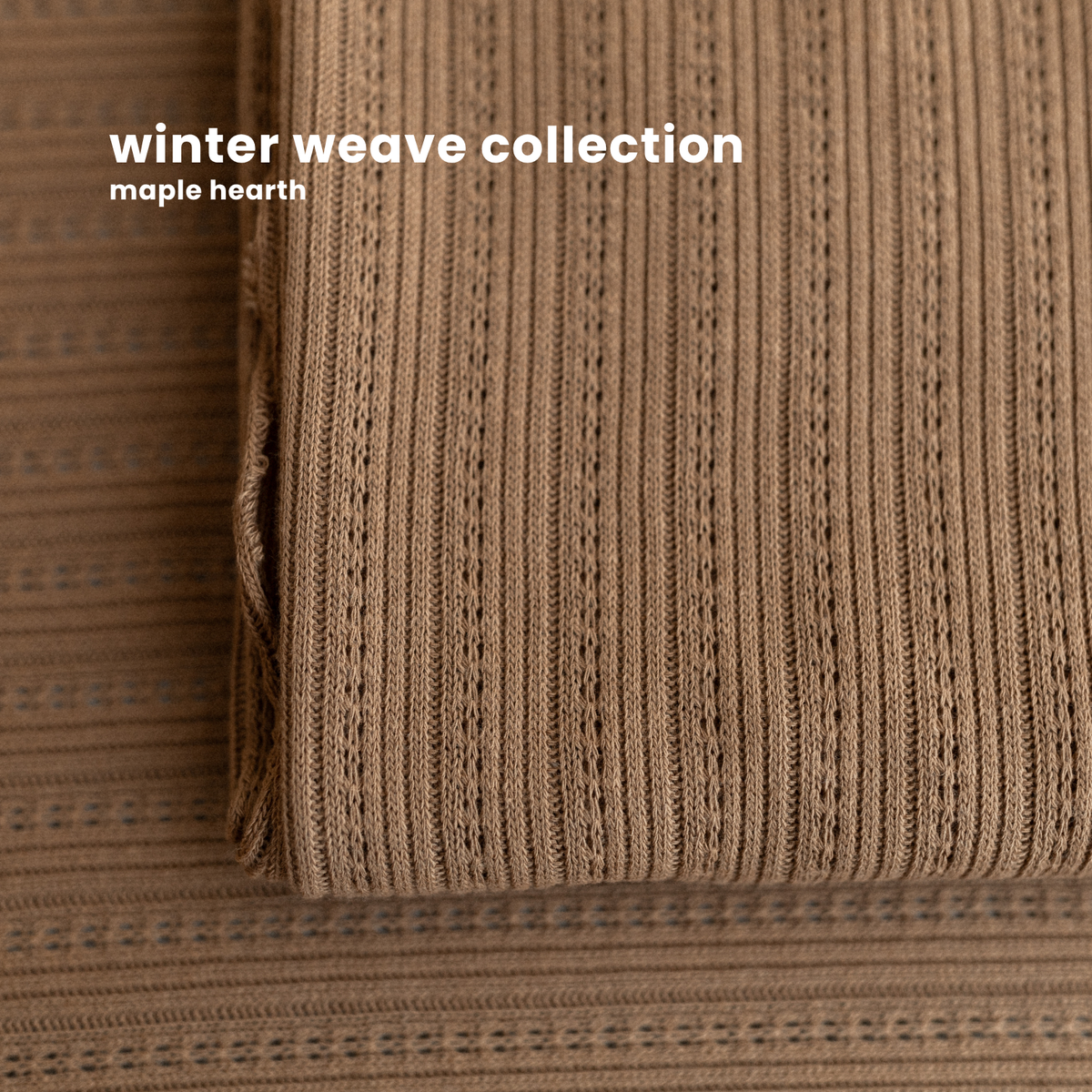 WINTER WEAVE COLLECTION : maple hearth