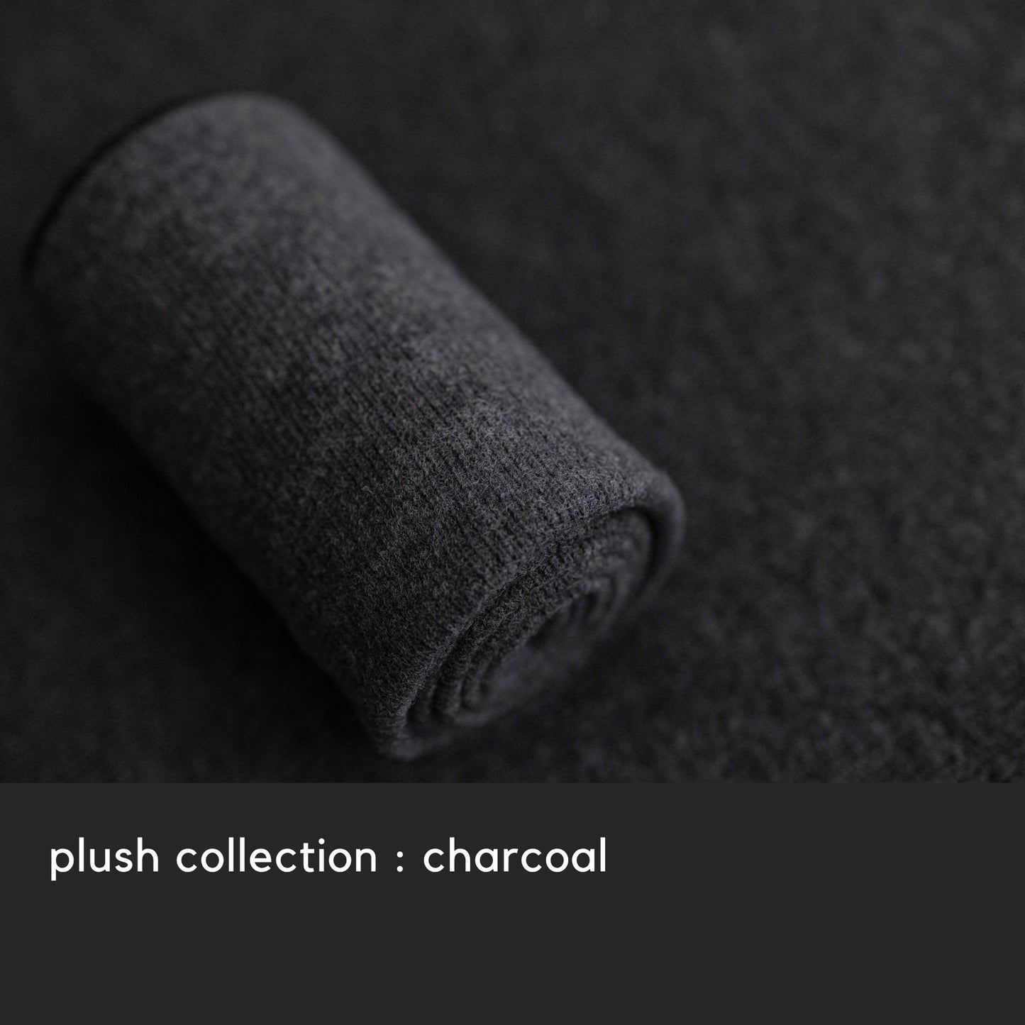 PLUSH COLLECTION : CHARCOAL